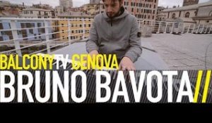 BRUNO BAVOTA - MAREA (BalconyTV)