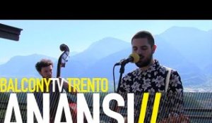 ANANSI - CI STAVAMO DENTRO (BalconyTV)
