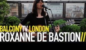 ROXANNE DE BASTION - RUN (BalconyTV)