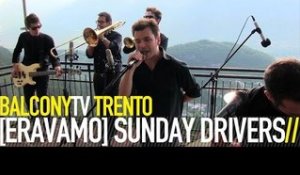 [ERAVAMO] SUNDAY DRIVERS - STATI SOLI (BalconyTV)