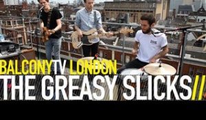 THE GREASY SLICKS - UNTIL DAWN (BalconyTV)