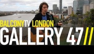 GALLERY 47 - MR BAUDELAIRE (BalconyTV)