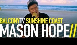 MASON HOPE - YOU ARE MY HOME (BalconyTV)