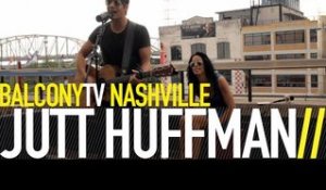 JUTT HUFFMAN - SUN ON MY SHOULDERS (BalconyTV)