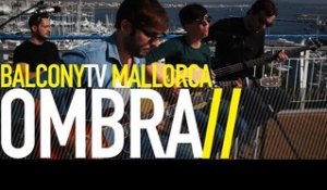 OMBRA - WELCOME/GOODBYE (BalconyTV)
