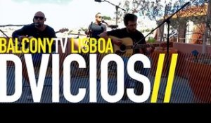 DVICIOS - A LUTA (BalconyTV)