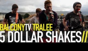 5 DOLLAR SHAKES - OCEANS (BalconyTV)