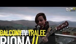 RIONA - WHAT YOU ARE (BalconyTV)
