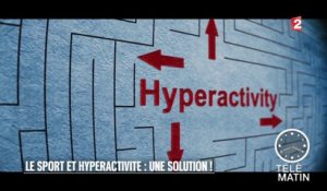 Santé - Sport et hyperactivité : une solution !