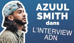 Interview ADN: Azuul Smith n'a pas de rêve, mais que des objectifs !