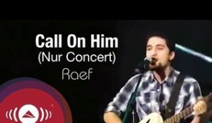 Raef - Call On Him (Live at The Jouney of Nur Concert)