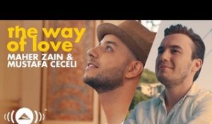 Maher Zain & Mustafa Ceceli - The Way of Love (Official Music Video)