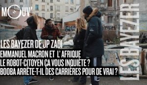 LES BAYEZER : Emmanuel Macron et l'Afrique / le robot-citoyen / Booba arrête-t-il des carrières ?