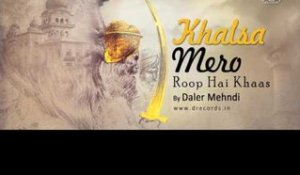 Khalsa Mero Roop Hai Khaas  | Shabad Kirtan Gurbani | Daler Mehndi
