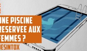 Une piscine réservée aux femmes ? - DÉSINTOX - 13/02/2018