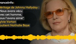 Héritage de Johnny Hallyday : "Nous avons vécu avec cet homme,  nous l'avons aimé" Sylvie Vartan soutient Nathalie Baye