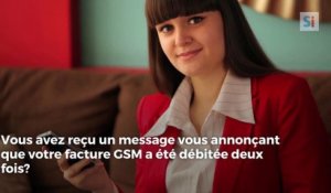 Vous avez reçu un message vous annonçant que votre facture GSM a été débitée deux fois? Attention, arnaque!