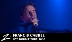 Francis Cabrel - Les Murs de Poussière, Petite Marie, C'est Écrit, Sarbacane - LIVE HD