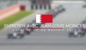 Entretien avec Jean-Louis Moncet après le Grand Prix de Bahreïn 2018