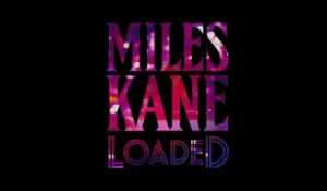 Miles Kane - Loaded