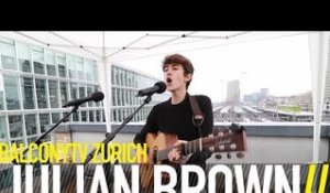 JULIAN BROWN - WHY SHOULD I LIE? (BalconyTV)