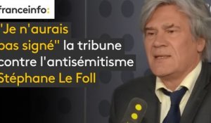 "Je n'aurais pas signé" la tribune contre l'antisémitisme déclare Stéphane Le Foll : "des Français de confession musulmane sont d'abord des Français. L'antisémitisme est un combat de tous les jours"