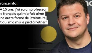Guillaume Musso :"A 15 ans, j’ai eu un professeur  de français qui m’a fait aimé une autre forme de littérature  et qui m’a mis le pied à l’étrier"