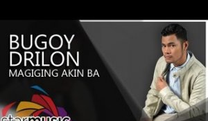 Bugoy Drilon - Magiging Akin Ba (Official Lyric Video)
