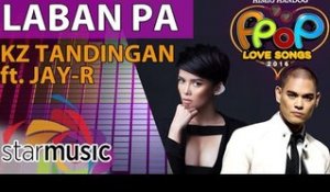 KZ Tandingan and Jay-R - Laban Pa (Official Lyric Video)