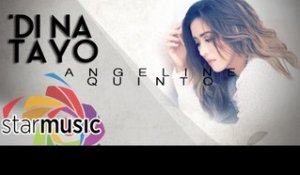 Angeline Quinto - 'Di Na Tayo (Official Lyric Video)