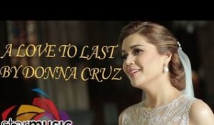 Donna Cruz - A Love To Last (Official Music Video)