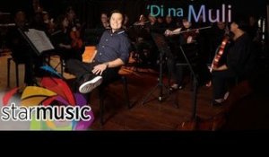 Ogie Alcasid - ‘Di na Muli (Official Lyric Video)