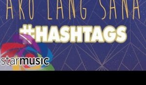 Hashtags - Ako Lang Sana (Audio) 