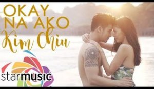 Kim Chiu - Okay Na Ako (Official Music Video)