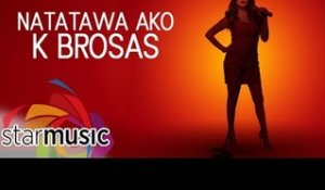 K Brosas - Natatawa Ako (Official Lyric Video)