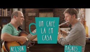 Um Café Lá em Casa com Magnus Lindgren e Nelson Faria