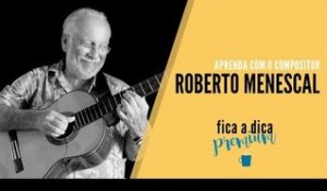 Roberto Menescal || Aprenda com o compositor