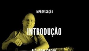 Nelson Faria || Introdução - Módulo II || Improvisação