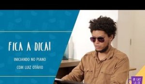 Fica a Dica do Convidado | Iniciando no Piano | Luiz Otávio