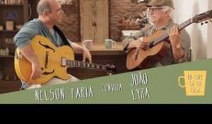 Um Café Lá em Casa com João Lyra e Nelson Faria