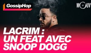 Lacrim : Un feat avec Snoop Dogg #GOSSIPHOP