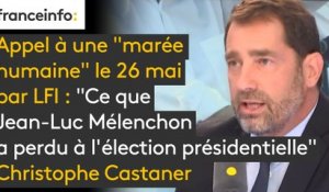 Appel à une "marée humaine" le 26 mai par LFI : "Ce que Jean-Luc Mélenchon a perdu à l'élection présidentielle, il souhaite la reconquérir dans la rue" réagit Christophe Castaner, soulignant que ses manifs ne sont "pas toujours un succès" #8h30Politique