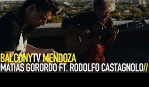 MATIAS GORORDO FT. RODOLFO CASTAGNOLO - GATO AL (BalconyTV)