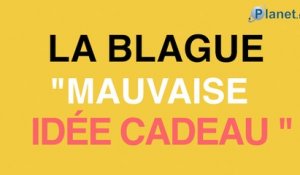 La blague du jour : Mauvaise idée cadeau !