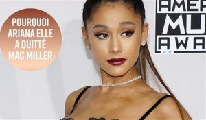 La vraie raison pour laquelle Ariana Grande et Mac Miller se sont séparés