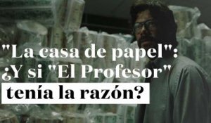 "La casa de papel": ¿Y si "El Profesor" tenía la razón?