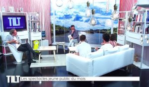 TILT  - 11/06/2018 Partie 3 - Les spectacles jeune public du mois