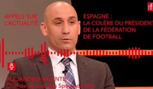 Espagne : la colère du président de la Fédération de football
