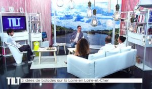 TILT  - 21/06/2018 Partie 3 - 3 idées de balades sur la Loire en Loir-et-Cher