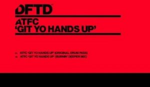 ATFC 'Git Yo Hands Up' (Burnin' Deeper Mix)